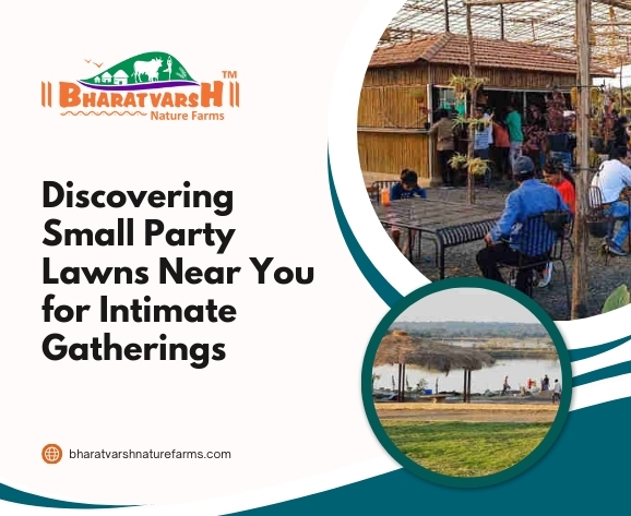 Discovering Small Party Lawns Near You for Intimate Gatherings - Bharatvarsh Nature Farms