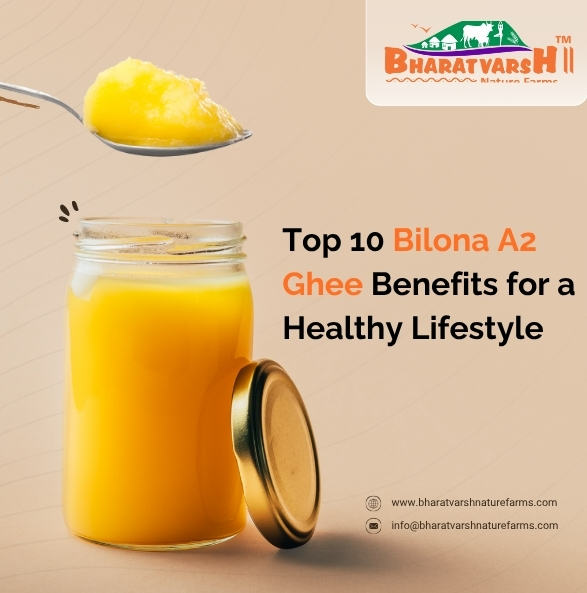Top 10 Bilona A2 Ghee Benefits for a Healthy Lifestyle - Bharatvarsh Nature Farms