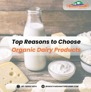 Top Reasons to Choose Organic Dairy Products - Bharatvarsh Nature Farms